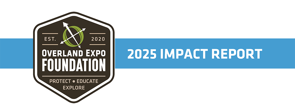 Overland Expo Foundation 2025 Impact Report